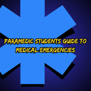Paramedic Students Guide to Medical Emergencies